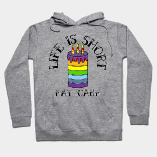 Birthday Cake Life Is Short Eat Cake - Funny Food Quotes Hoodie